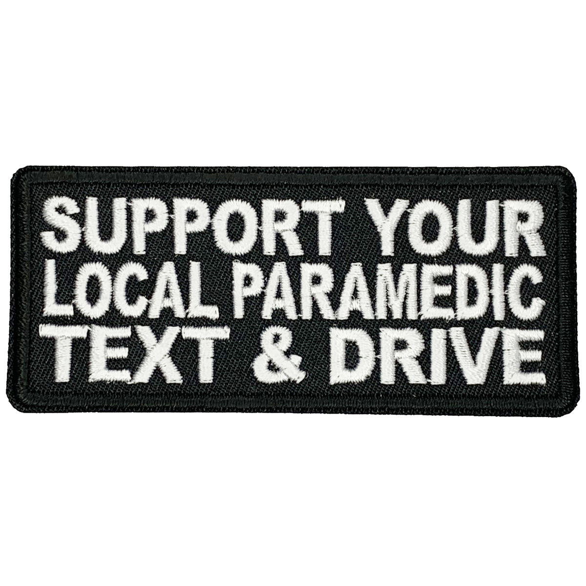 Support your local paramedic, text and drive Iron On Patch. Great for attaching to your jackets, shirts, pants, jeans, hats. Size: 9X4cm www.moralepatches.com.au