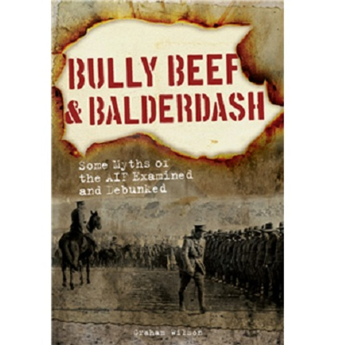 Bully Beef and Balderdash book. Was Beersheba the last great cavalry charge in history? Did the AIF storm the red light district of Cairo and burn it to the ground while fighting running battles with the military police? www.moralepatches.com.au