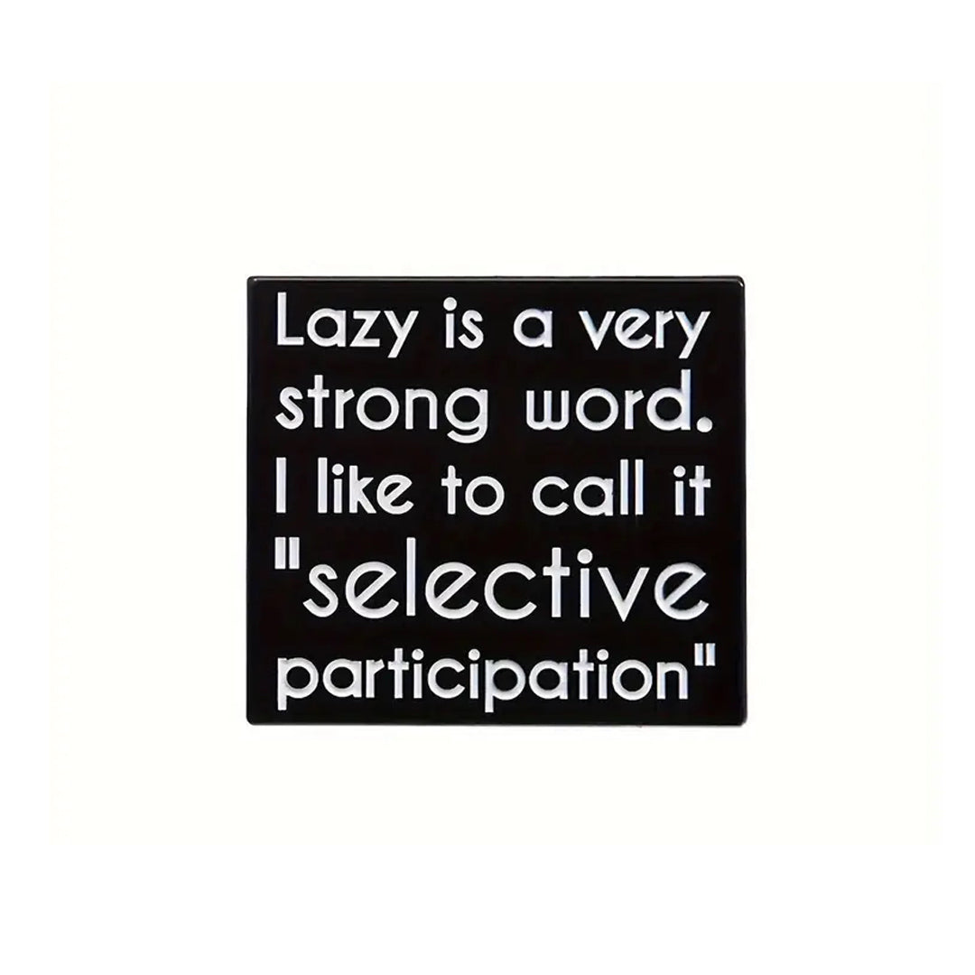 This playful and witty pin is perfect for the friend who shares your sense of humour. Showcasing the clever phrase "Selective Participation Lapel Pin." An ideal gift to brighten someone's day and offer a comforting virtual hug.
Size: 30mm (w) x 27mm (h) www.moralepatches.com.au