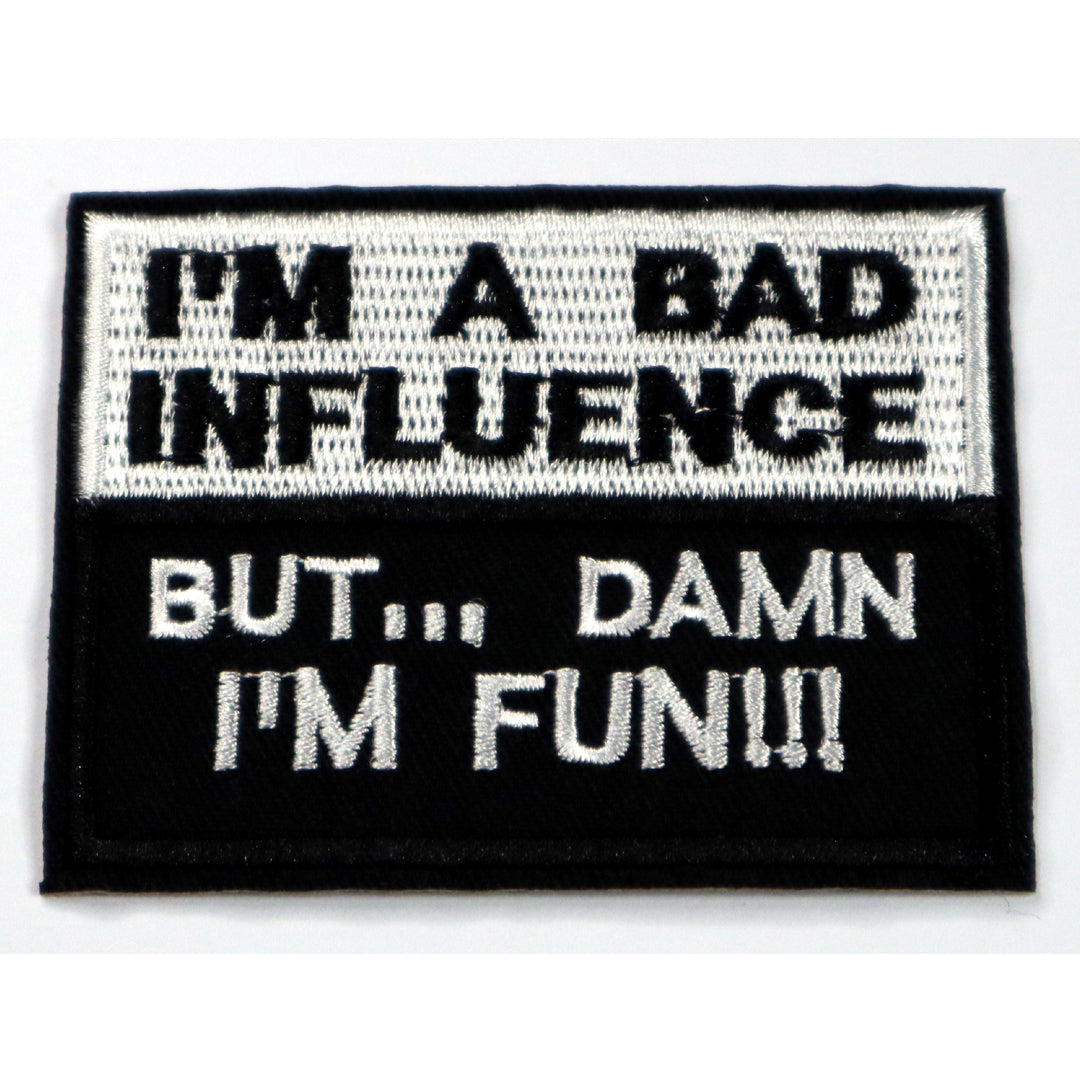 I'm a bad influence... but damn I'm fun Iron On Patch. Great for attaching to your jackets, shirts, pants, jeans, hats.
Size: 7.8x6cm www.moralepatches.com.au