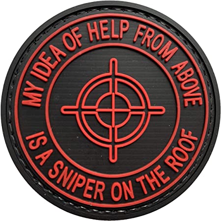 My Idea of Help from Above is A Sniper On the Roof PVC Patch, Velcro backed Badge. Great for attaching to your field gear, jackets, shirts, pants, jeans, hats or even create your own patch board. Size: 6cm