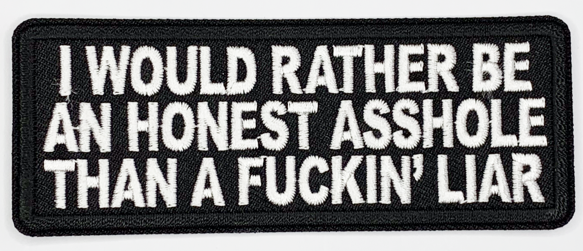 I would rather be an honest asshole than a fucking liar Iron On Patch. Great for attaching to your jackets, shirts, pants, jeans, hats. Size: 10.4X4cm