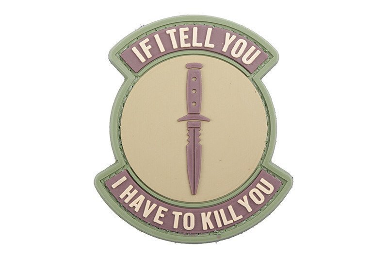 If I Tell You, I Have to Kill You PVC Patch, Velcro backed Badge. Great for attaching to your field gear, jackets, shirts, pants, jeans, hats or even create your own patch board. Size: 7x6cm