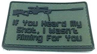 If you heard my shot, I wasn't aiming for you PVC Patch, Velcro backed Badge. Great for attaching to your field gear, jackets, shirts, pants, jeans, hats or even create your own patch board. Size: 7.5x5cm