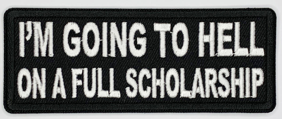 I'm going to hell on a full scholarship Iron On Patch. Great for attaching to your jackets, shirts, pants, jeans, hats. Size: 10.4X4cm