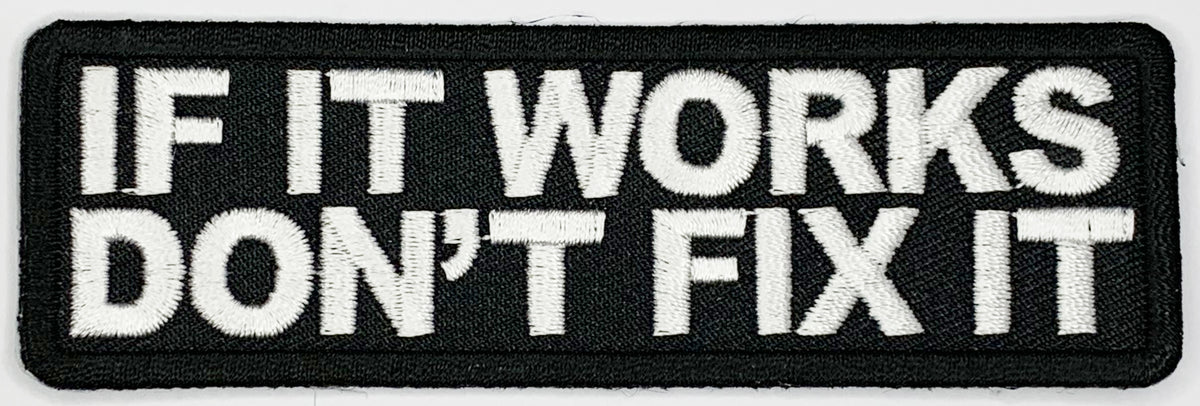 If it works don't fix it Iron On Patch. Great for attaching to your jackets, shirts, pants, jeans, hats. Size: 10x3.2cm