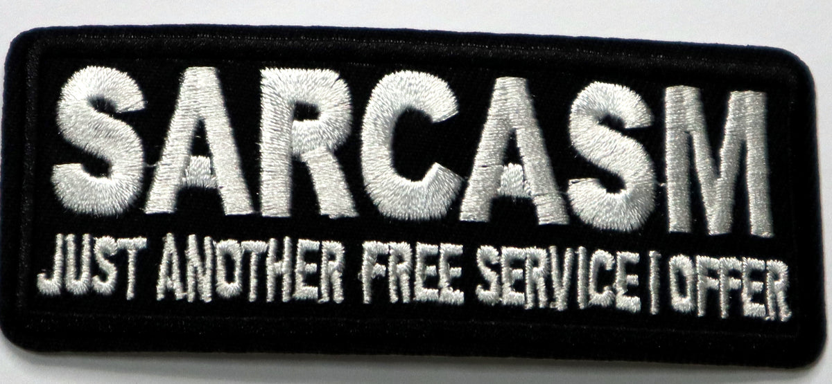 Sarcasm, just another free service I offer Iron On Patch. Great for attaching to your jackets, shirts, pants, jeans, hats. Size: 10x4.2cm