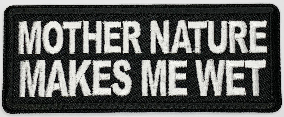 Mother Nature Makes me Wet Iron On Patch. Great for attaching to your jackets, shirts, pants, jeans, hats. Size: 10.3x4cm