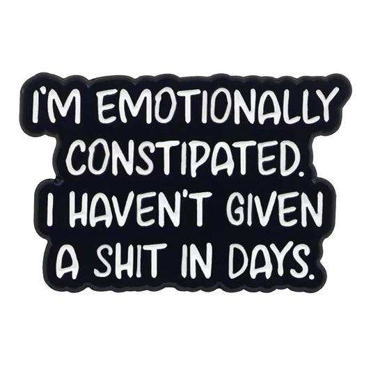 Emotionally Constipated Lapel Pin is a great way of showing when you don't really care but continue to do what you do best anyway. People pushing you too far? www.moralepatches.com.au