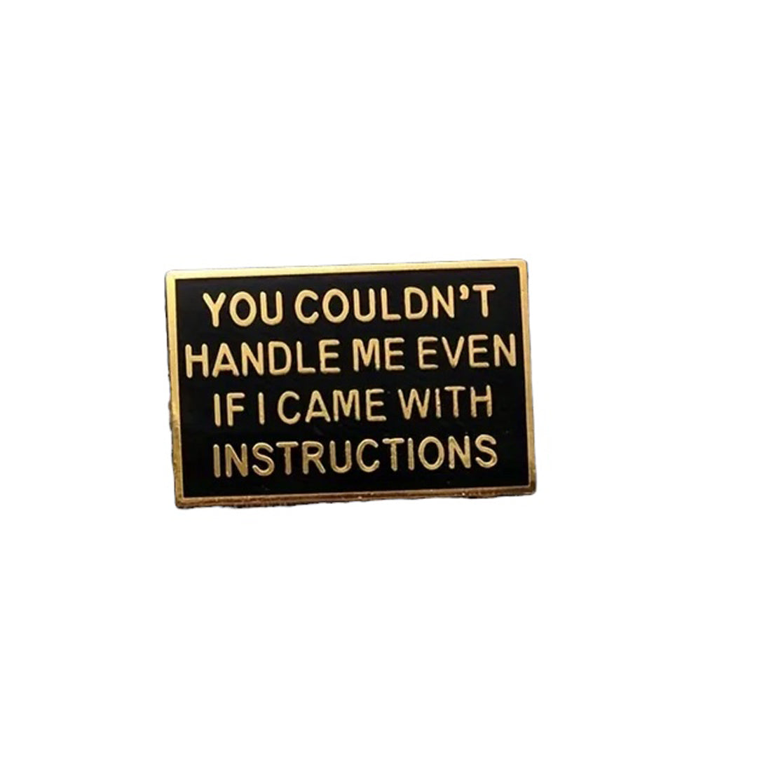 This playful and witty pin is perfect for the friend who shares your sense of humour. Showcasing the clever phrase "Couldn't Handle Me Lapel Pin."&nbsp; An ideal gift to brighten someone's day and offer a comforting virtual hug.

Size: 30mm (w) x 20mm (h) www.moralepatches.com.au