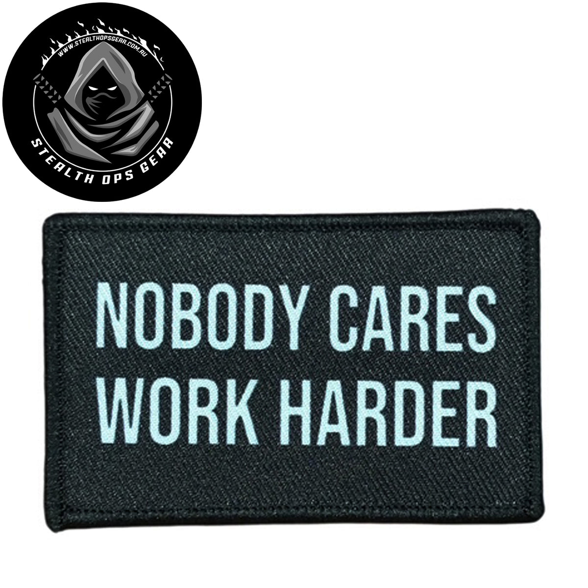 Nobody Cares Work Harder Embroidery Morale Patch - Stealth Ops Gear, measuring 8x5cm, is a striking and durable addition to personalize your gear with style and toughness. www.moralepatches.com.au