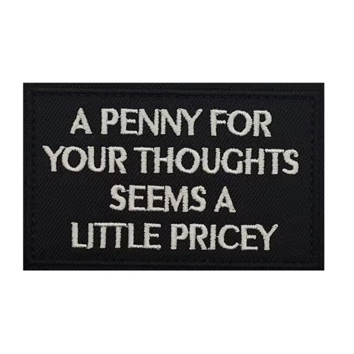 Unleash your attitude with the A Penny For Your Thoughts Embroidery Patch Hook &amp; Loop! Featuring an embroidered design and hook &amp; loop backing, this 8x5cm patch is the perfect addition to your collection. Show off your unapologetic confidence and unique sense of humour with this high-quality product. www.moralepatches.com.au