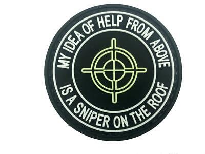 My Idea of Help from Above is A Sniper On the Roof PVC Patch, Velcro backed Badge. Great for attaching to your field gear, jackets, shirts, pants, jeans, hats or even create your own patch board.  Size: 6cm