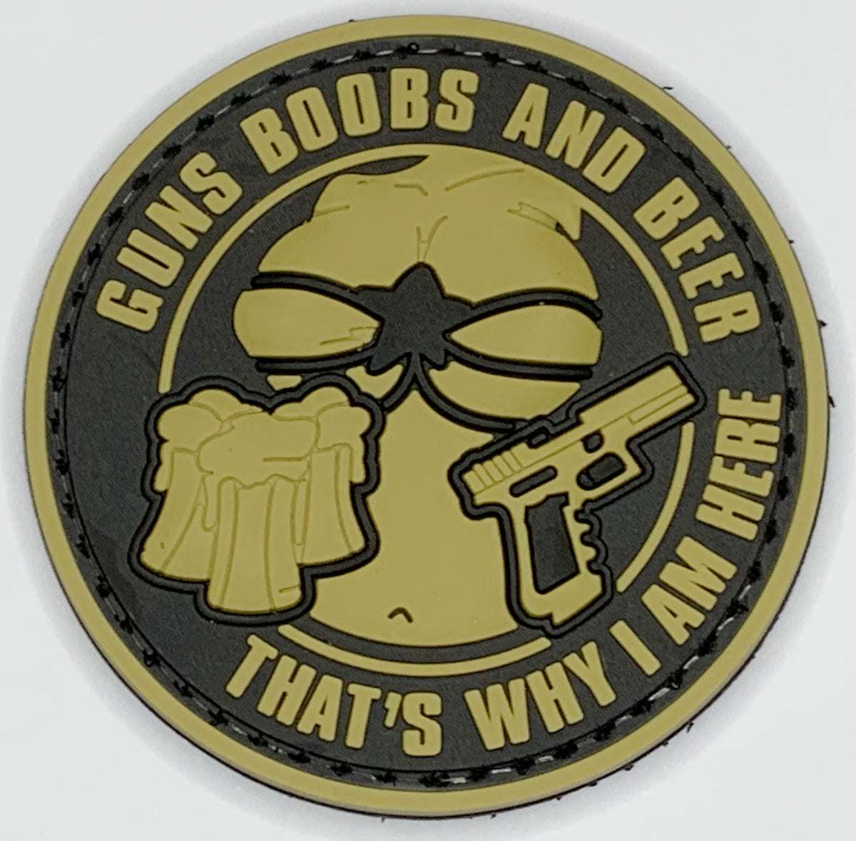 Guns Boobs and Beer, That's why I am here PVC Patch, Velcro backed Badge. Great for attaching to your field gear, jackets, shirts, pants, jeans, hats or even create your own patch board.  Size: 6cm