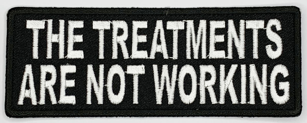The treatments are not working Iron On Patch. Great for attaching to your jackets, shirts, pants, jeans, hats.  Size: 10.4X4cm
