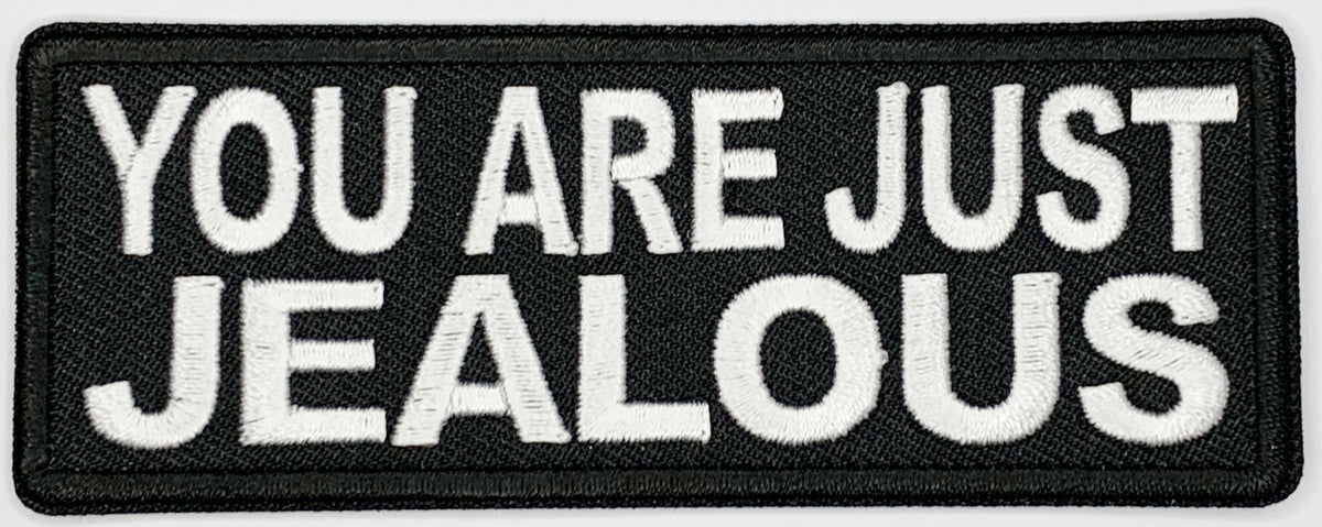 You are just jealous Iron On Patch. Great for attaching to your jackets, shirts, pants, jeans, hats.  Size: 10.4X4cm