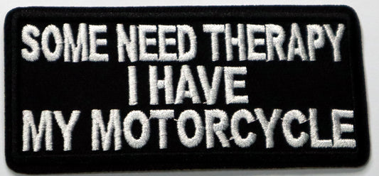 Some need therapy I have a motorcycle Iron On Patch. Great for attaching to your jackets, shirts, pants, jeans, hats.  Size: 10.2x4.8cm