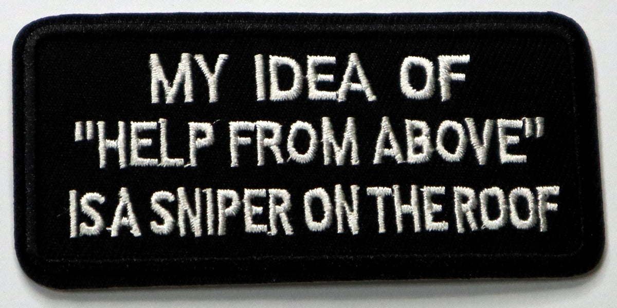 My idea of help from above is a sniper on the roof Iron On Patch. Great for attaching to your jackets, shirts, pants, jeans, hats.  Size: 9x4.5cm