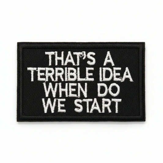 That's a terrible idea, when do we start&nbsp;Iron On Patch. Great for attaching to your jackets, shirts, pants, jeans, hats. www.moralepatches.com.au