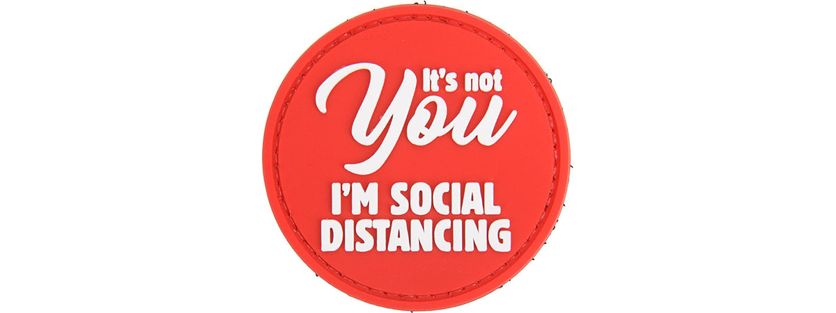 It's not you, I'm Social Distancing PVC Patch, Velcro backed Badge. Great for attaching to your field gear, jackets, shirts, pants, jeans, hats or even create your own patch board.  Size: 6cm
