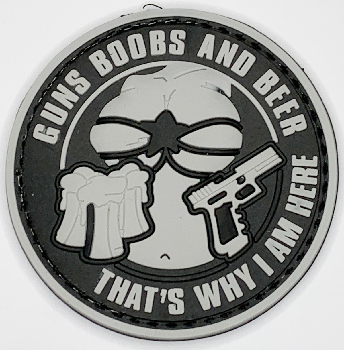 Guns Boobs and Beer, That's why I am here PVC Patch, Velcro backed Badge. Great for attaching to your field gear, jackets, shirts, pants, jeans, hats or even create your own patch board.  Size: 6cm